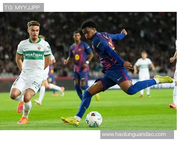 梅西领衔巴萨对决埃尔切展现足球艺术的巅峰时刻