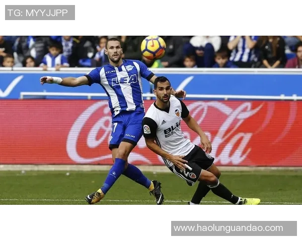 西甲激战埃瓦尔主场迎战巴伦西亚争夺宝贵积分